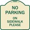 Signmission No Parking on Sidewalk Please Heavy-Gauge Aluminum Architectural Sign, 18" x 18", TG-1818-23802 A-DES-TG-1818-23802 - alternate 1